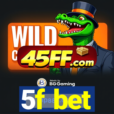 5f bet